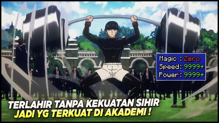 BOCAH TERLAHIR TANPA KEKUATAN MAGIC NAMUN MENJADI YANG TERKUAT DI AKADEMI SIH