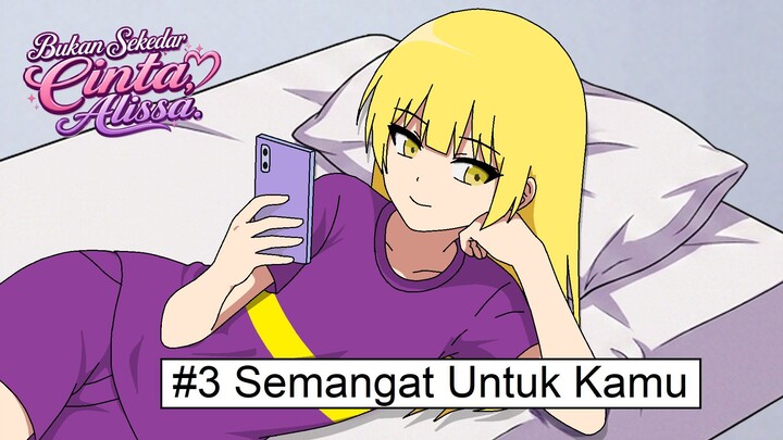 Semangat Untuk Kamu - eps 3 || Bukan Sekedar Cinta, Alissa || Spin-Off AJB