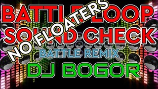 NO FLOATERS 💯% | BATTLE LOOP RENIX | SOUND CHECK | FREE TO USE!! | BY DJ BOGOR