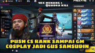 PUSH CS RANK SAMPAI GM COSPLAY JADI GUS SAMSUDIN FREE FIRE BETTLEGROUND