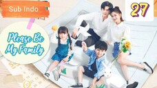 🇨🇳[Sub Indo] Please Be My Family Eps.27