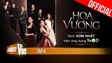 Phim mới HOA VƯƠNG - FULL Tập 4 | Xem trọn bộ duy nhất trên ứng dụng VieON
