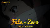 Fate - Zero Tập 2 - Bắt cóc