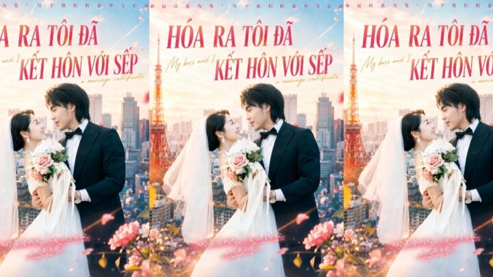 TRỌN BỘ - HÓA RA TÔI ĐÃ KẾT HÔN VỚI SẾP ( Dư Phái Sâm , Từ Tư Kỳ )