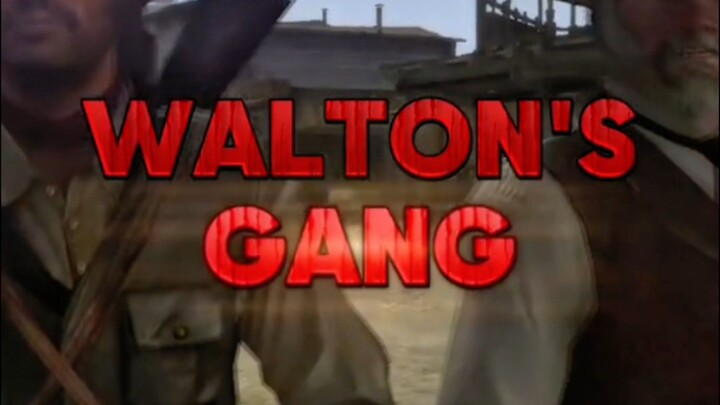 EPISODE 5- WALTON'S GANG (RED DEAD REDEMPTION)