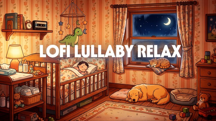Lofi Lullaby Music👶 to Study📚 Work 🎧 Relax 🎶 Sleep 😴