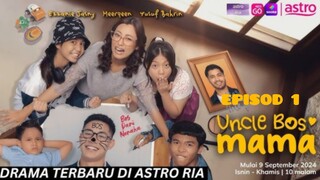 Uncle Bos Mama Episod 1