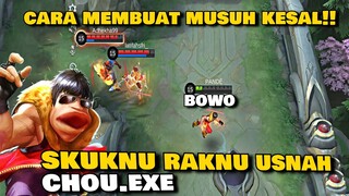 CHOU.EXE - CARA MEMBUAT MUSUH KESAL CUY