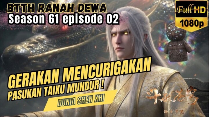 BTTH Ranah Dewa S61 Episode 02 || Gerakan Mencurigakan ! mundurnya pasukan Taixu