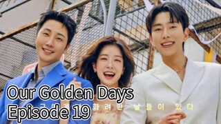 Our Golden Days (2025) | Episode 19 | Engsub