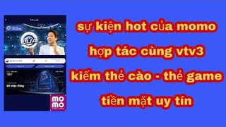 Sự kiện kiếm tiền cực hot từ momo - kiếm thẻ cào tiền mặt uy tín cơ hội chỉ có một