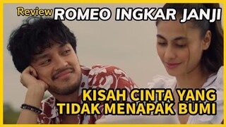 BIKIN BOSAN KARENA JALANNYA TERLALU PELAN - Review ROMEO INGKAR JANJI (2024)