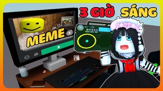 Đừng Làm MEME Lúc 3h Sáng Trong Roblox ... Vì Bạn Sẽ Giàu Đó =))