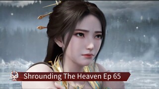 Shrounding The Heaven Ep 65