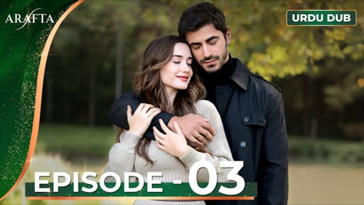 Arafta episode 03 Urdu dubbed