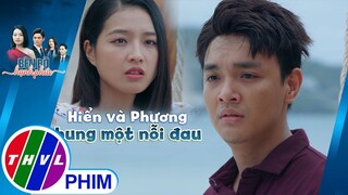 Hiển và Phương hóa ra lại... chung một nỗi đau | BÊN BỜ HẠNH PHÚC