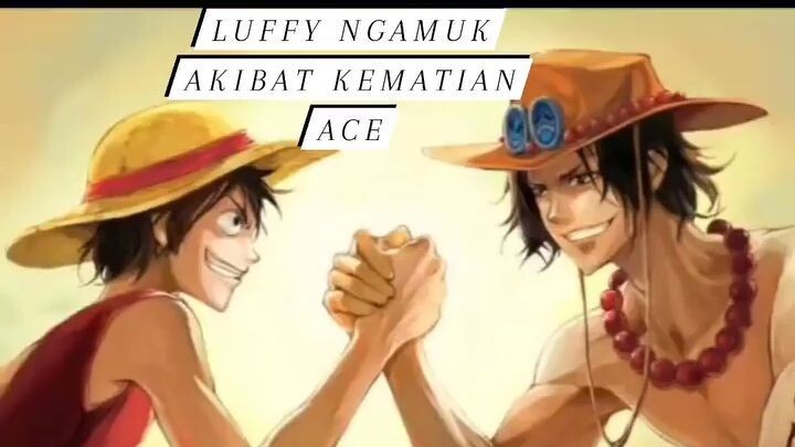 luffy ngamuk setelah ace tiada