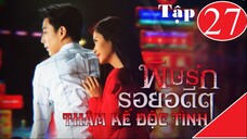 Thâm Kế Độc Tình - Tập 27 | Lồng Tiếng