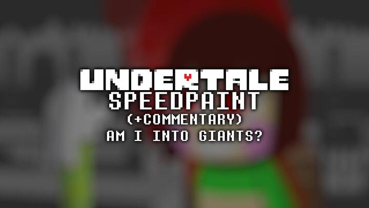 Undertale Chara Speedpaint + Commentary (Am I into giants?)