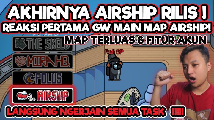 REAKSI PERTAMA MAIN DI MAP AIRSHIP, NGERJAIN SEMUA TASK AIRSHIP! | Among Us