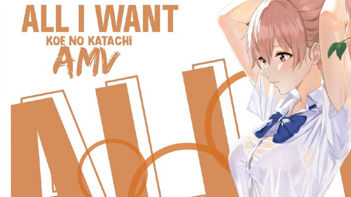 Shouko Nishimiya - All I Want [ AMV ] | Koe no Katachi |