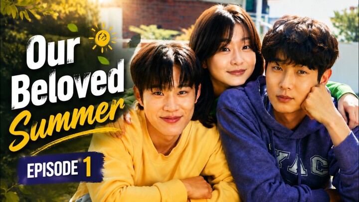 Our Beloved Summer - Episode 1