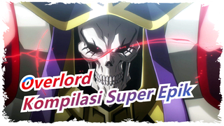 Overlord | [Musim II / Ramalan / Epik] Kompilasi Super Epik!!!!!