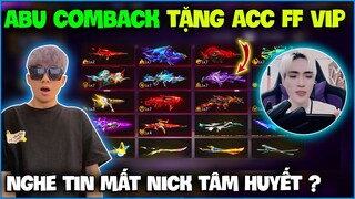 NTN sốc nặng khi Abu TV Comback “ Tặng Acc FF Cực Vip ” vì nghe tin mất nick tâm huyết ?