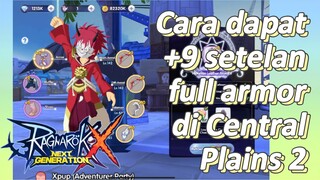 Cara dapat +9 setelan full armor di Central Plains 2 | Ragnarok X: Next Generation