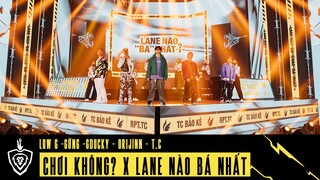 "Chơi không?" x "Lane nào bá nhất" - Low G, Gừng, GDucky, Orijinn và T.C | Chung kết ĐTDV Xuân 2021