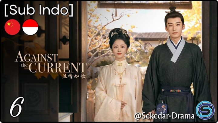 ✦[Sub Indo] A͎g͎a͎i͎n͎s͎t͎ ͎t͎h͎e͎ ͎C͎u͎r͎r͎e͎n͎t͎ – Eps. 06 (2026)