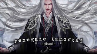 renegade immortal eps 45 sub Indo