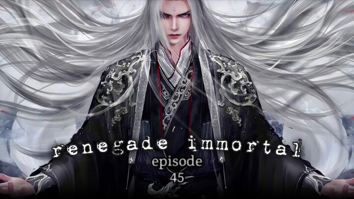 renegade immortal eps 45 sub Indo