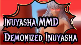 [Inuyasha MMD] Demonized Inuyasha