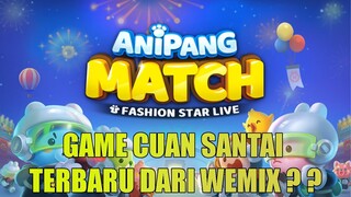 Anipang Match Game Cuan Santai Terbaru dari Wemix ? udah coba ?