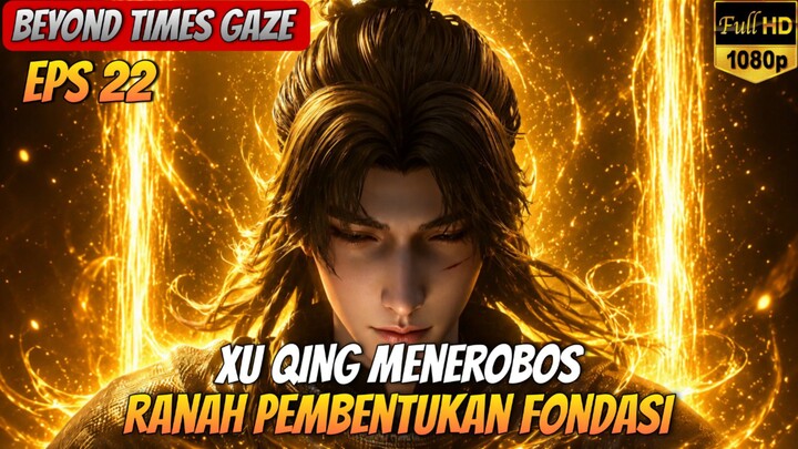 XUQING Menerobos Ranah Pembentukan Fondasi _ Beyond Times Gaze Eps 22