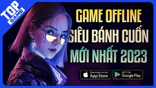 Top Game OFFLINE Mobile “Siêu Bánh Cuốn” Nhất Định Phải Chơi 2023 | #1