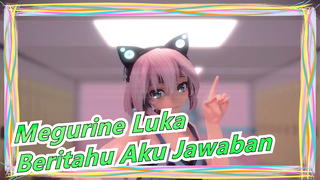 [Megurine Luka / MMD / Unggah Ulang] Beritahu Aku Jawaban