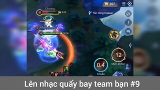 Lên nhạc quẩy bay team bạn p9