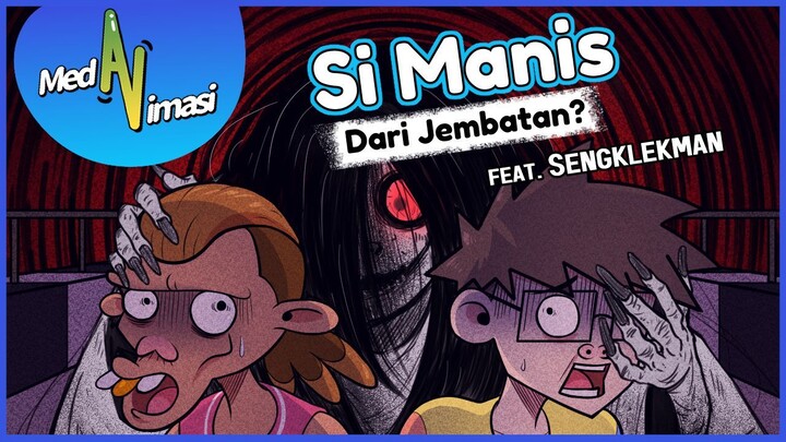 MEDANIMASI - SI MANIS DARI JEMBATAN ? feat SENGKLEKMAN