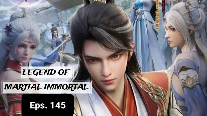 Legend Of Martial Immortal episode 145 sub indo