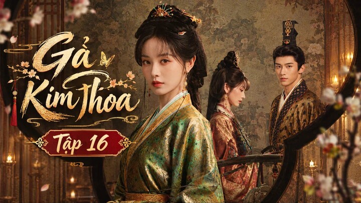 Gả Kim Thoa Tập 16 - Thuyết Minh
