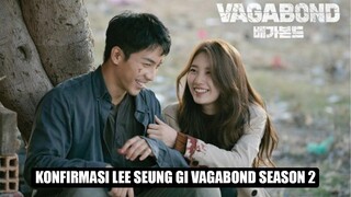 Vagabond Season 2: Konfirmasi Dari Lee Seung Gi 🎥