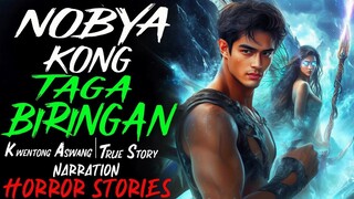 NOBYA KONG TAGA BIRINGAN _ Aswang True Story