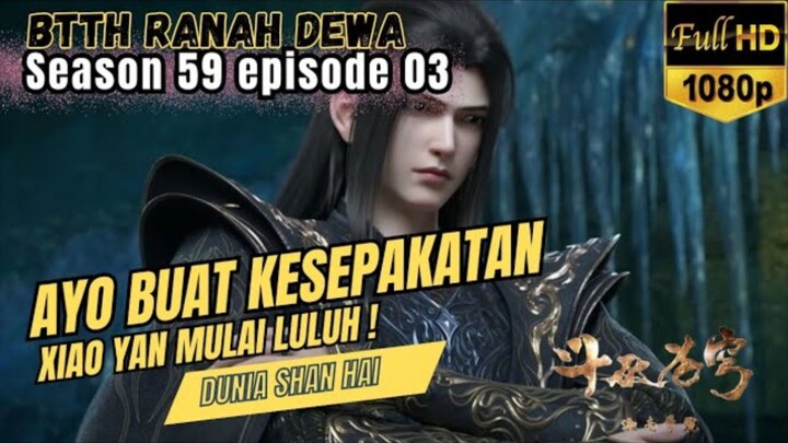 BTTH Ranah Dewa S59 Episode 03 | Xiao Yan Membuat KESEPAKATAN !
