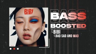 BIBI - BAD SAD AND MAD [BASS BOOSTED]