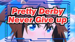 [Pretty Derby] Never Give up