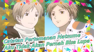 [Catatan Pertemanan Natsume]Aku Tidak Akan Pernah Bisa Lupa Anak Baik Itu