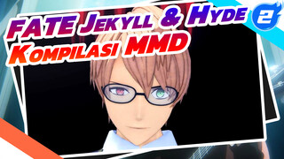 Kompilasi Henry Jekyll & Hyde | Fate / MMD_A2