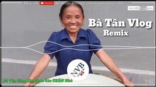 Bà Tân Vlog Remix || Các Cháu Có Thấy Bà Ngầu Không || Cục Xì Lầu Bà Tân Vlog
